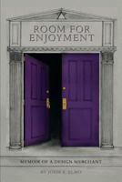Room For Enjoyment: Memoir of A Design Merchant 1770977864 Book Cover