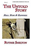 The Untold Story: Help, Hope & Happiness 0986213926 Book Cover