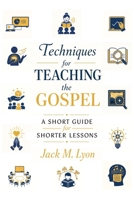 Techniques for Teaching the Gospel: A Short Guide for Shorter Lessons 1434105059 Book Cover