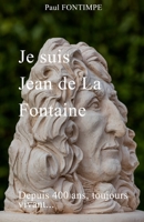 Je Suis Jean de la Fontaine: Depuis 400 ans, toujours vivant... B0915VCZD9 Book Cover