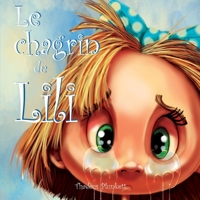 Le chagrin de Lili: La drôle d'histoire d'un gros chagrin 2981936808 Book Cover