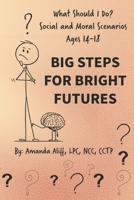 What Should I Do? Social and Moral Scenarios: Big Steps for Bright Futures 1961752425 Book Cover