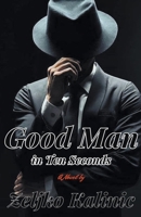 Good Man in Ten Seconds B0CFPXZ17H Book Cover