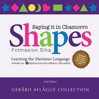 Shapes - Saying It in Chamorro: Fotmasion Siha 1501077589 Book Cover