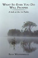 What So Ever You Do Will Prosper: A look at the 1st Psalm 1449053343 Book Cover