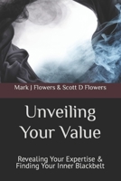 Unveiling Your Value: Revealing Your Expertise & Finding Your Inner Blackbelt B0C917JP48 Book Cover