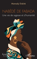 Nabèdè de Fabada: Une vie de sagesse et d’humanité (Écrire l'Afrique) (French Edition) 2336474050 Book Cover