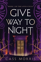 Give Way to Night 1088078486 Book Cover