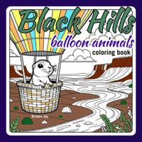 Black Hills Balloon Animals: Coloring Book 1941638317 Book Cover