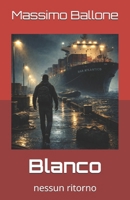 Blanco: nessun ritorno (Italian Edition) B0GJD4L7JW Book Cover