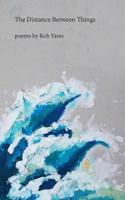 The Distance Between Things: Poems 154879712X Book Cover