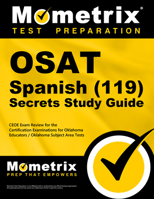 OSAT Spanish (119) Secrets Study Guide: CEOE Exam Review for the Certification Examinations for Oklahoma Educators / Oklahoma Subject Area Tests 1516709985 Book Cover