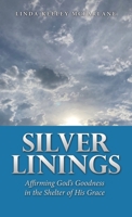 Silver Linings: Affirming God's Goodness in the Shelter of His Grace 1664299947 Book Cover
