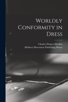 Worldly Conformity in Dress [microform] 1015112498 Book Cover
