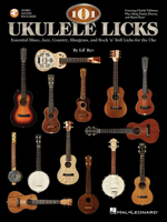 101 Ukulele Licks: Essential Blues, Jazz, Country, Bluegrass, and Rock 'n' Roll Licks for the Uke (Book & CD) 1423482646 Book Cover