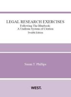 Legal Research Exercises, Following The Bluebook: A Uniform System of Citation, 12th 0314287248 Book Cover