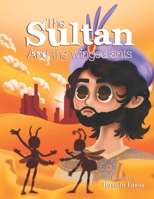 the sultan and the winged ants: story for kids (Adventures in the Sahara: Stories for Kids) B0F5WSYJ4W Book Cover