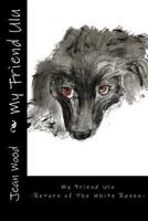 My Friend Ulu: Return of the White Raven 1496144112 Book Cover