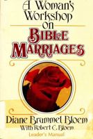 A Women's Workshop on Bible Marriages (Leader's Manual) 0310214017 Book Cover