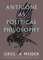 Antigone as Political Philosophy B0FTFKSDVR Book Cover