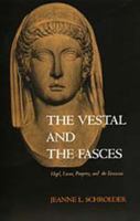 The Vestal and the Fasces: Hegel, Lacan, Property, and the Feminine (Philosophy, Social Theory, and the Rule of Law, 5) 0520211456 Book Cover