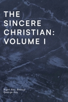 The Sincere Christian: Volume I B0F22XDNGP Book Cover