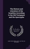 The History and Literature of the Israelites According to the Old Testament and the Apocrypha 1355905060 Book Cover