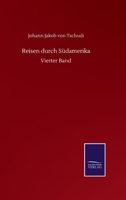 Reisen Durch S�damerika, Vierter Band 1017842213 Book Cover