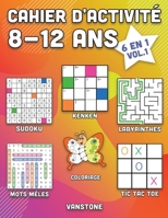 Cahier d'activité 8-12 ans: 6 en 1 - Sudoku, Mots mêlés, coloriage, labyrinthes, Jeux de logique et Morpion (Vol.1) B08HBDDSPM Book Cover