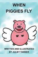 When Piggies Fly 0692155120 Book Cover