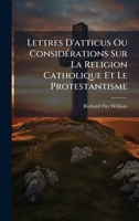 Lettres D'atticus Ou ConsidÃ(c)rations Sur La Religion Catholique Et Le Protestantisme (French Edition) 1024724972 Book Cover