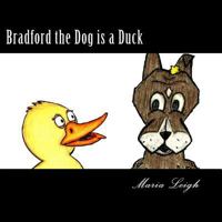 Bradford the Dog is a Duck 1522932828 Book Cover