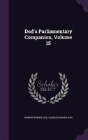 Dod's Parliamentary Companion, Volume 15 1144927145 Book Cover