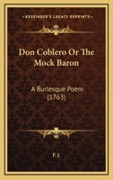 Don Coblero Or The Mock Baron: A Burlesque Poem (1763) 1104118580 Book Cover