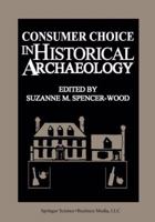 Consumer Choice in Historical Archaeology 1475798199 Book Cover