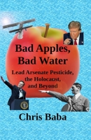Bad Apples, Bad Water: Lead Arsenate Pesticide, the Holocaust, and Beyond B0GHPCL2KN Book Cover