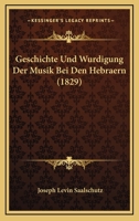Geschichte Und Wurdigung Der Musik Bei Den Hebraern (1829) 1160735654 Book Cover