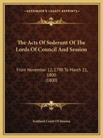 The Acts Of Sederunt Of The Lords Of Council And Session: From November 12, 1790 To March 11, 1800 1164905589 Book Cover