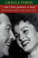 Ursula Thiess "But I Have Promises to Keep" My Life Before , with and After Robert Taylor 142574477X Book Cover