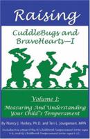 Raising CuddleBugs and BraveHearts Vol I: Measuring and Understanding Your Child's Temperament 1418434302 Book Cover