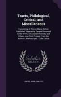Tracts, philological, critical, and miscellaneous: consisting of pieces many before published separately, several annexed to the works of learned friends, and others now first printed from the author' 1354364872 Book Cover