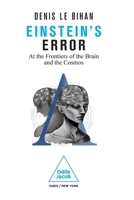 Einstein's Error: At the Frontiers of the Brain and the Cosmos 2415001651 Book Cover