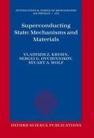 Superconducting State: Mechanisms and Materials (International Series of Monographs on Physics) 0198976364 Book Cover