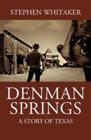 Denman Springs: A Story of Texas 1478750030 Book Cover