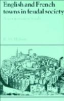 English and French Towns in Feudal Society: A Comparative Study (Past and Present Publications) 0521484561 Book Cover