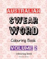 Australian Swear Word Colouring Book - Volume 2: Swear Like An Aussie - Volume 2 1541119576 Book Cover