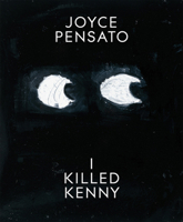 Joyce Pensato: I Killed Kenny 0983967229 Book Cover