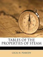 TABLES OF THE PROPERTIES OF STEAM 1149552158 Book Cover