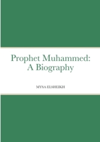 Prophet Muhammed: A Biography 1470988704 Book Cover