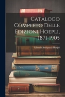Catalogo Completo Delle Edizioni Hoepli, 1871-1905 1021995177 Book Cover